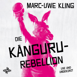 Ein pinkes Känguru mit hochgerecktem Arm mit Boxhandschuh prangt als Graffiti an einer Wand Dazu sieht man den Titel "Die Känguru-Rebellion", den Autorennamen "Marc-Uwe Kling", das Logo von Hörbuch Hamburg, sowie die Worte "live und ungekürzt". 